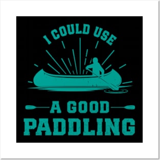 I Could Use A Good Paddling Funny Kayak Posters and Art